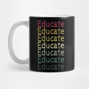 Educate! Inspirational, Motivational, Typography, Retro Vintage, Repeated Text Mug